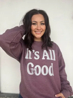 It's All Good Sweatshirt